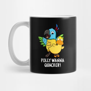 Polly Wanna Quacker Funny Animal Pun Mug